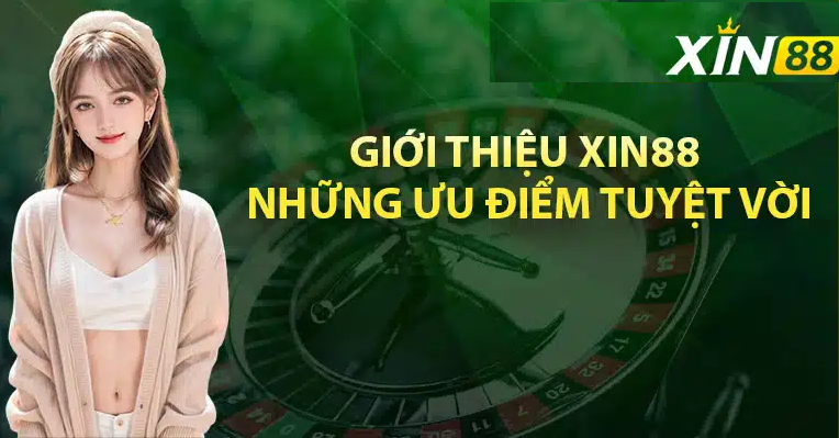 Giới thiệu những ưu điểm của nhà cái XIN88