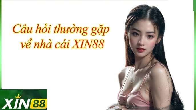 THAM KHẢO MỘT SỐ CÂU HỎI KHI CHƠI XIN88