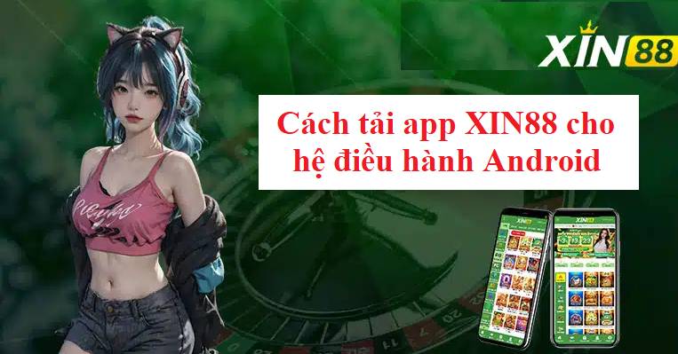 Cách tải app XIN88 cho hệ điều hành Android