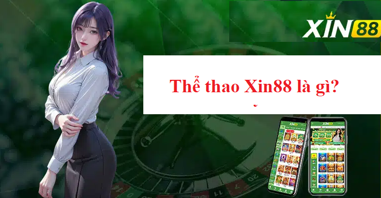 Thể thao Xin88 là gì? 